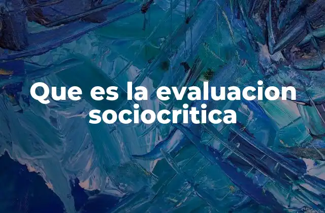 Que es la Evaluacion Sociocritica