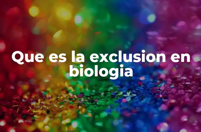 Que es la Exclusion en Biologia