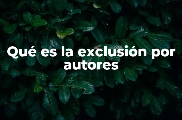 Qué es la Exclusión por Autores