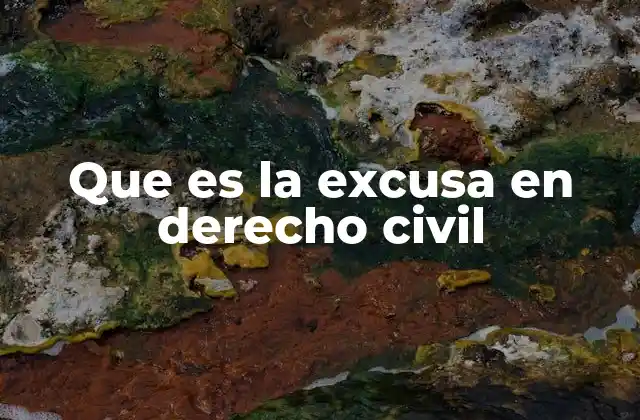 Que es la Excusa en Derecho Civil