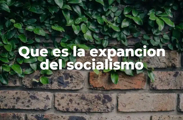 Que es la Expancion Del Socialismo