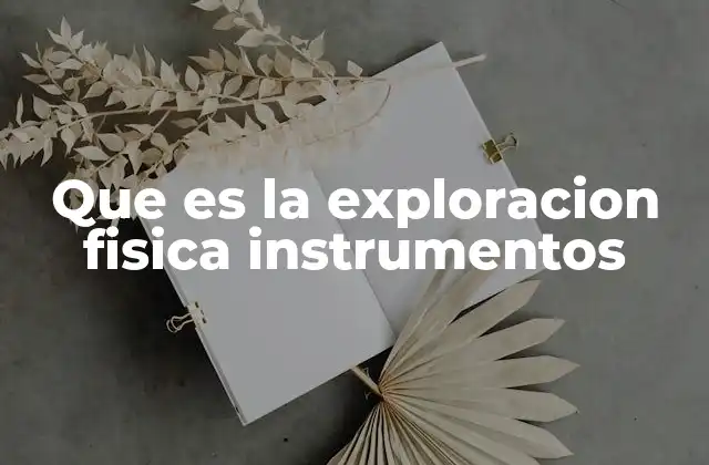 El papel de los instrumentos en la evaluación clínica