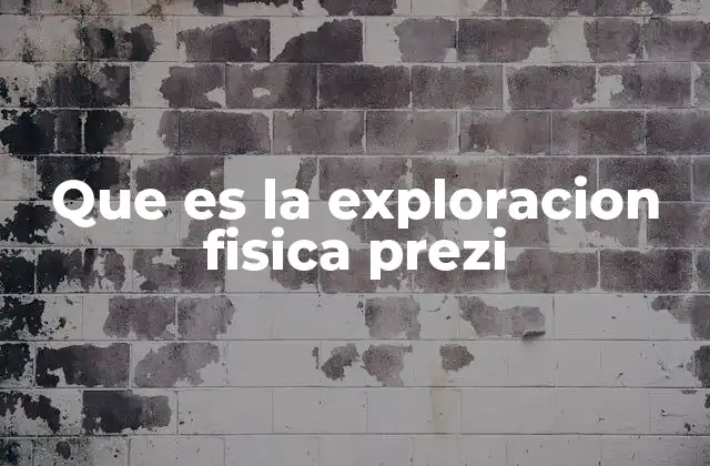 Que es la Exploracion Fisica Prezi