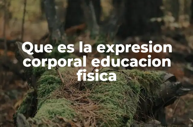 Que es la Expresion Corporal Educacion Fisica