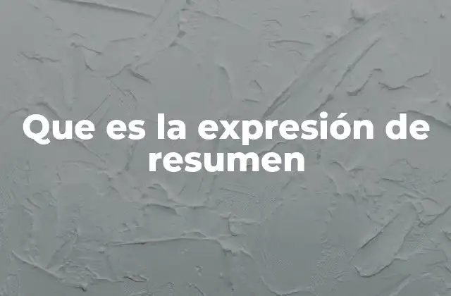 Que es la Expresión de Resumen