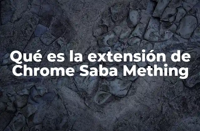 Qué es la Extensión de Chrome Saba Mething