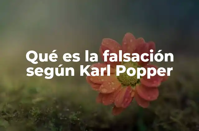 Qué es la Falsación según Karl Popper