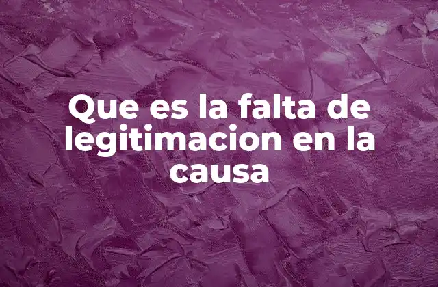 Que es la Falta de Legitimacion en la Causa