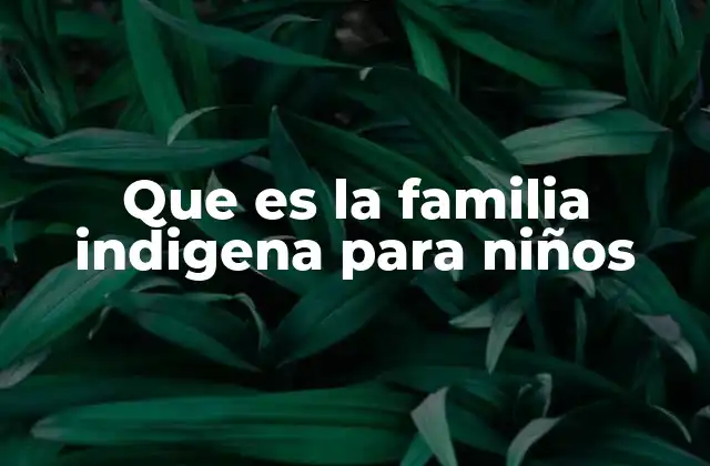 El rol de la familia en las comunidades originarias