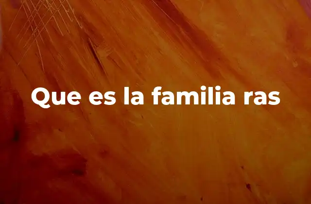 Que es la Familia Ras