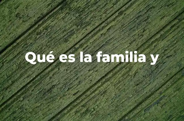 Qué es la Familia y
