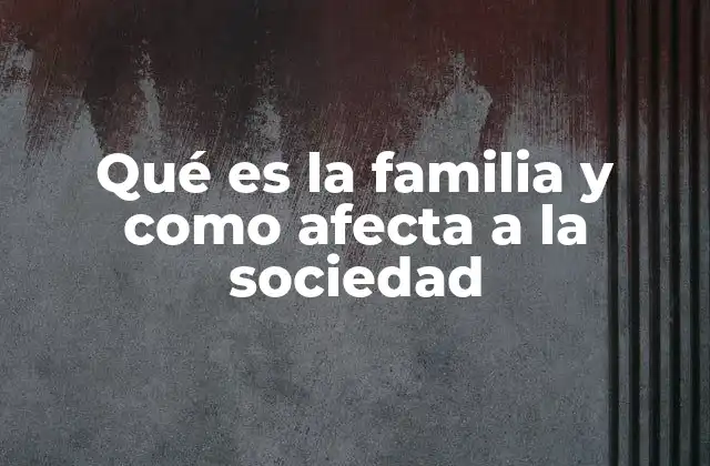 El rol de la familia en la formación social y emocional