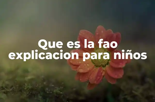 Que es la Fao Explicacion para Niños
