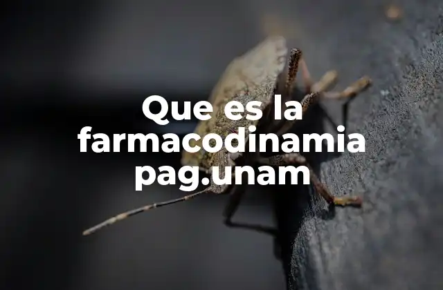 Que es la Farmacodinamia Pag.unam