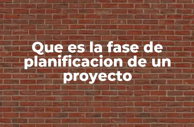 Que es la Fase de Planificacion de un Proyecto 2 La importancia de estructurar los objetivos antes de comenzar