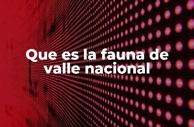 La importancia de la fauna en los valles protegidos