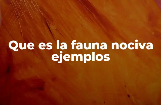 Que es la Fauna Nociva Ejemplos
