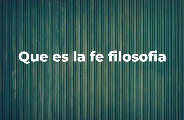 Que es la Fe Filosofia