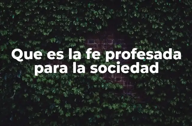 Que es la Fe Profesada para la Sociedad