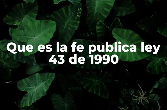 Que es la Fe Publica Ley 43 de 1990