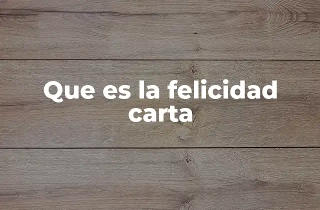 Que es la Felicidad Carta