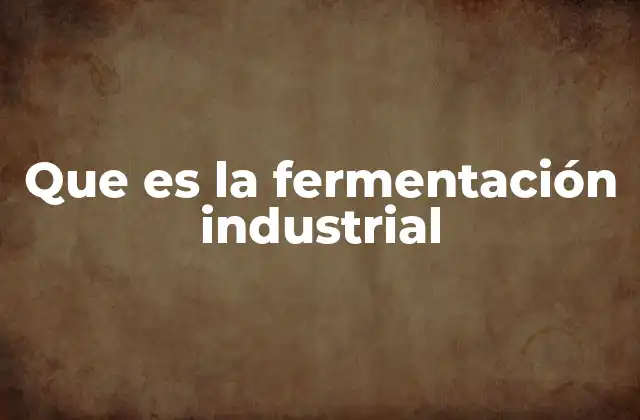 El papel de la biotecnología en la producción industrial