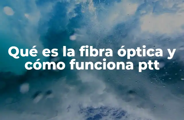 La importancia de la fibra óptica en la era digital