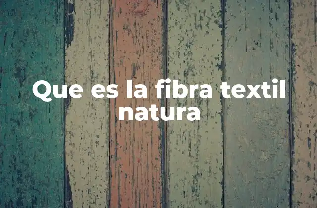 Que es la Fibra Textil Natura