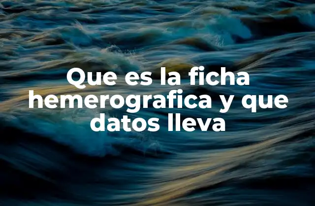 La importancia de la ficha hemerográfica en la investigación