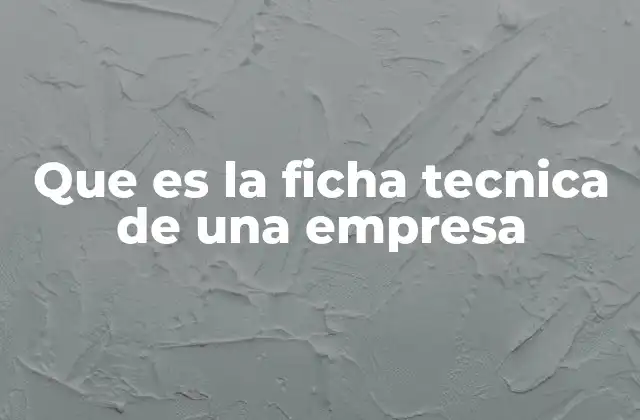 Que es la Ficha Tecnica de una Empresa