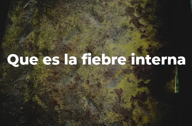 Que es la Fiebre Interna