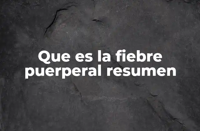 Que es la Fiebre Puerperal Resumen