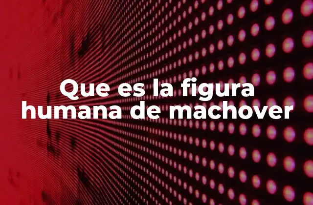 Que es la Figura Humana de Machover