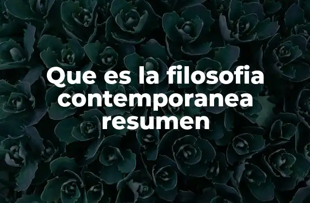 Que es la Filosofia Contemporanea Resumen