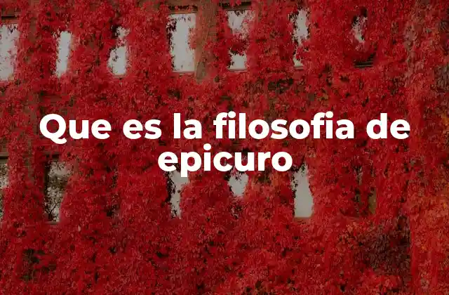 Que es la Filosofia de Epicuro