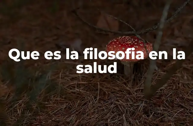 Que es la Filosofia en la Salud