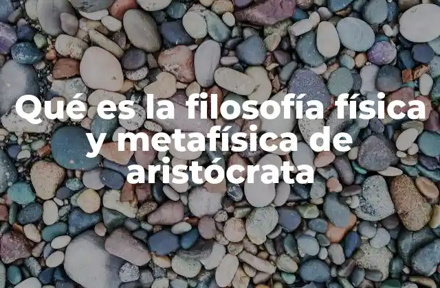 Qué es la Filosofía Física y Metafísica de Aristócrata