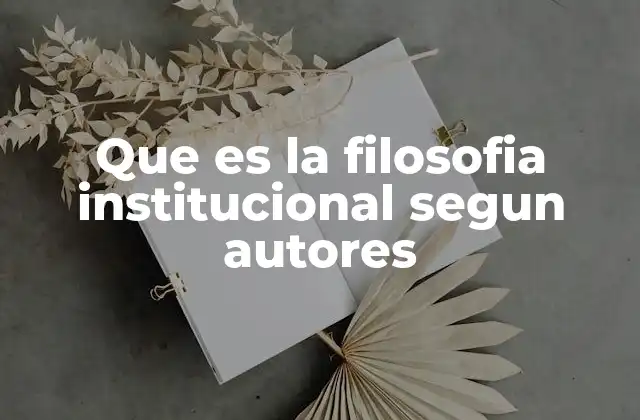 Que es la Filosofia Institucional Segun Autores