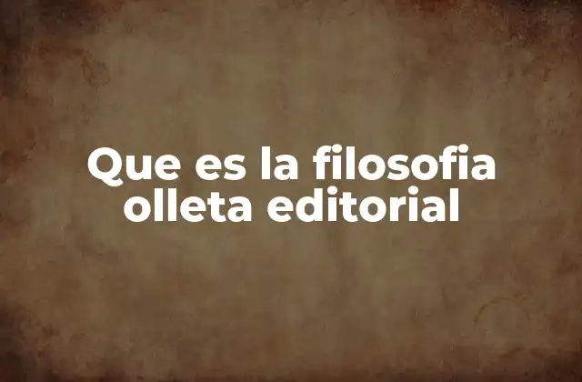 Que es la Filosofia Olleta Editorial