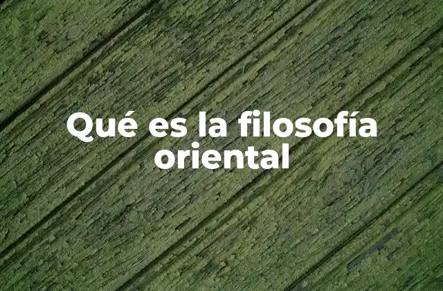 Qué es la Filosofía Oriental