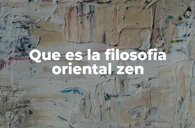 Que es la Filosofia Oriental Zen
