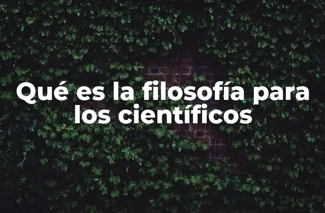 Qué es la Filosofía para los Científicos 2 La intersección entre ciencia y filosofía