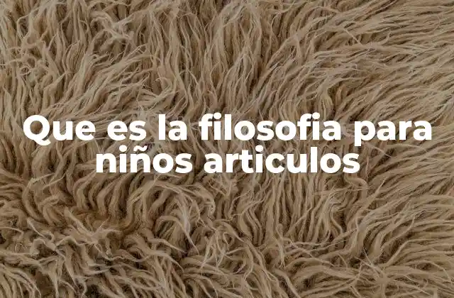 Que es la Filosofia para Niños Articulos