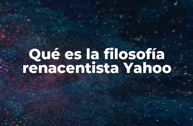 Qué es la Filosofía Renacentista Yahoo