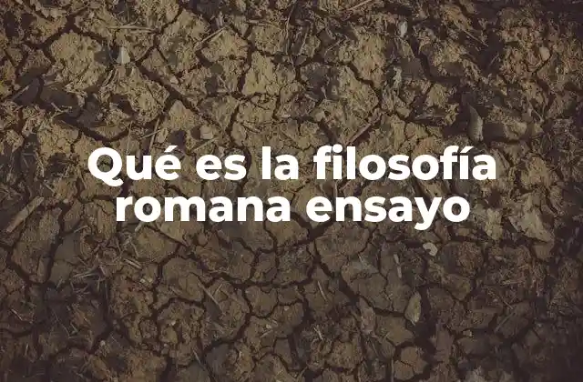 Qué es la Filosofía Romana Ensayo