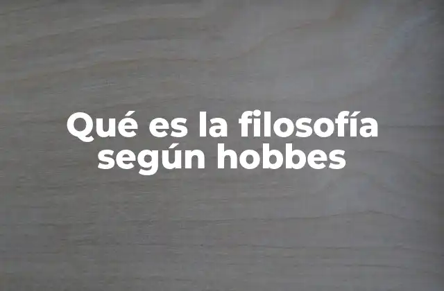 Qué es la Filosofía según Hobbes