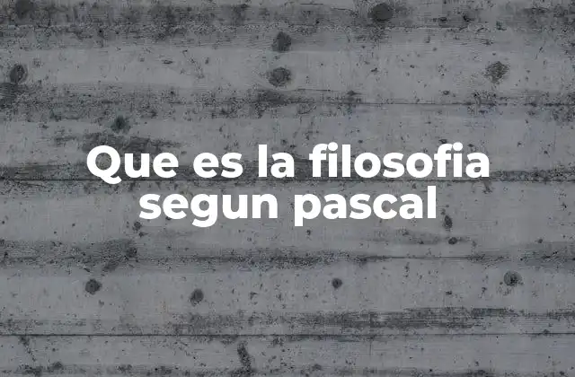 Que es la Filosofia Segun Pascal
