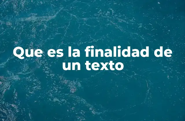 Que es la Finalidad de un Texto
