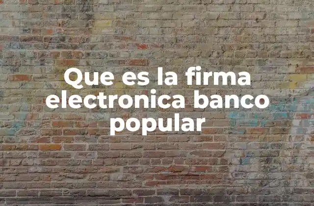 Cómo la firma electrónica mejora la seguridad en la banca digital