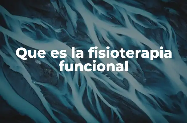 Que es la Fisioterapia Funcional